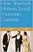 How Sherlock Holmes Lived: Victorian Customs