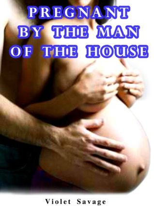 Pregnant by the Man of the House (Taboo Erotica)