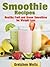 Smoothie Recipes - Healthy Fruit and Green Smoothies for Weight Loss