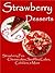 Strawberry Dessert Recipes: 35 Family-Favorite Strawberry Dessert Recipes: Strawberry Pies, Cheesecakes, Soufflés, Cakes, Cobblers, & More