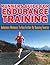 Runners Guide For Endurance Training: Endurance Workouts To Run Farther By Running Smarter