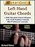 Left Hand Guitar Chords - Chord Book Designed Exclusively For Left Handed Guitar Players (Guitar-Gold For Left Handed Players 1)