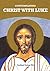 Contemplating Christ with Luke