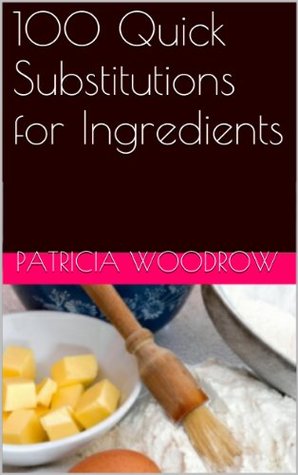 100 Quick Substitutions for Ingredients: hi (Kindle Edition)