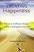 Creating Happiness - How a ...