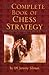 Complete Book of Chess Strategy: Grandmaster Techniques from A to Z