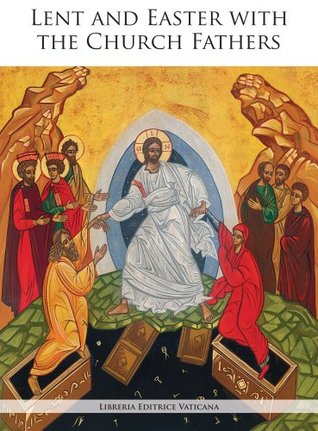 Lent and Easter with the Church Fathers (Kindle Edition)