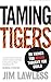 Taming Tigers by Jim Lawless Taming Tigers by Jim Lawless