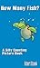 How Many Fish?: A Silly Counting Picture Book