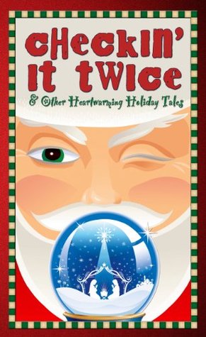 Checkin' It Twice & Other Heartwarming Holiday Tales (Kindle Edition)