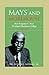Mays and Morehouse: How Benjamin E. Mays Developed Morehouse College 1940-1966