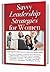 Savvy Leadership Strategies for Women: Top Experts Share How To Take the Lead and Achieve
