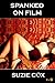 SPANKED ON FILM: The Discipline Of A Model (XXX Stories Book 7)