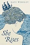 She Rises: A Novel