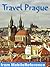 Travel Prague, Czech Republic 2012 - Illustrated Guide, Phrasebook & Maps. (Mobi Travel)