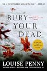 Bury Your Dead by Louise Penny Bury Your Dead by Louise Penny