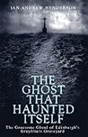 The Ghost That Haunted Itself by Jan-Andrew Henderson