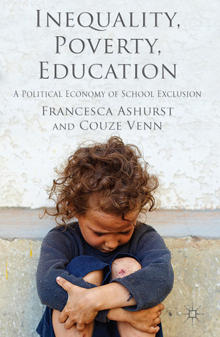 Inequality, Poverty, Education: A Political Economy of School Exclusion (Hardcover)