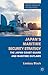 Japan's Maritime Security Strategy: The Japan Coast Guard and Maritime Outlaws (Critical Studies of the Asia-Pacific)