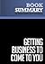 Summary: Getting Business to Come to You: Review and Analysis of Edwards, Edwards and Douglas' Book