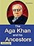The Aga Khan and his Ancestors