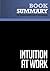 Summary: Intuition at Work: Review and Analysis of Klein's Book