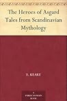 The Heroes of Asgard Tales from Scandinavian Mythology by Annie Keary
