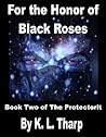 For the Honor of Black Roses (The Protectorit, #2)
