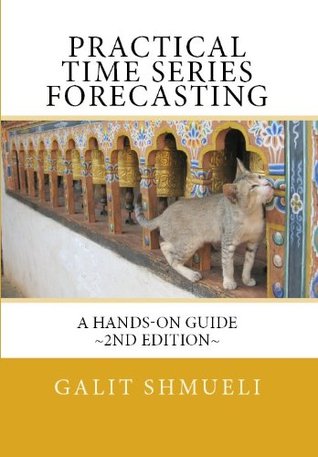 Practical Time Series Forecasting: A Hands-On Guide (Kindle Edition)