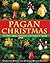 Pagan Christmas by Christian Rätsch