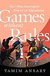 Book cover for Games without Rules: The Often Interrupted History of Afghanistan