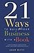 21 Ways To Build Your Business With A Book: Secrets To Dramatically Grow Your Income, Credibility, and Celebrity-Power By Being An Author