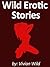 Wild Erotic Stories...First...