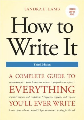How to Write It: A Complete Guide to Everything You'll Ever Write (Kindle Edition)
