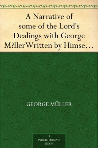 A Narrative of some of the Lord's Dealings with George M?llerWritten by Himself, Third Part