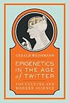 Book cover for Epigenetics in the Age of Twitter: Pop Culture and Modern Science