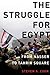 The Struggle for Egypt: From Nasser to Tahrir Square (Council on Foreign Relations (Oxford))