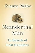 Neanderthal Man: In Search of Lost Genomes 