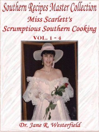Southern Recipes Master Collection (Miss Scarlett's Scrumptious Southern Cooking Book 5)