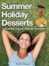 Summer Holiday Desserts: Quick and Easy Recipes for Cakes, Pies and Cookies