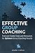Effective Group Coaching by Jennifer J. Britton