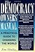 The Democracy Owners' Manual: A Practical Guide to Changing the World