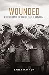 Book cover for Wounded: A New History of the Western Front in World War I
