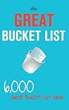 The Great Bucket List - 6000 Bucket List Ideas to Do Before You Die
