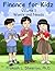 Finance for Kidz: Volume 1:...