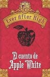 El cuento de Apple White by Shannon Hale
