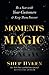 Moments of Magic