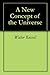 A New Concept of the Universe