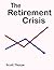 The Retirement Crisis by Scott Thorpe