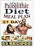 21 Day Paleolithic Diet Meal Plan: A Collection Of 63 Deliciously Healthy Recipes (Eating Healthy Diet Foods Book 4)
